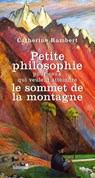 Petite philosophie pour ceux qui veulent atteindre le sommet de la montagne - Catherine Rambert - 9782846123648