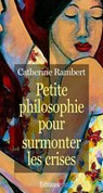 Petite philosophie pour surmonter les crises - Catherine Rambert - 9782846123983