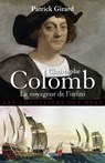 Christophe Colomb Le Voyageur de l'infini - Patrick Girard - 9782846124058