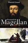 Fernand de Magellan, l'inventeur du monde - Patrick Girard - 9782846124218