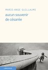 Aucun souvenir de Césarée - Marie-Ange Guillaume - 9782847422405