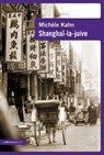 Shanghaï-la-juive - Michèle Kahn - 9782847423037
