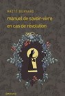 Manuel de savoir-vivre en cas de révolution - Maïté Bernard - 9782847423617