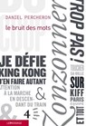 Le bruit des mots - Daniel Percheron - 9782847424126