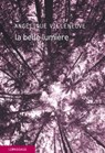 La belle lumière - Angélique Villeneuve - 9782847424485