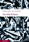 Les Ciels furieux - Angélique Villeneuve - 9782847425055
