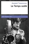 Le Temps scellé - Andreï Arsenievitch Tarkovski - 9782848763859