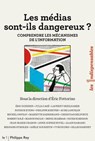 Les médias sont-ils dangereux ? - Comprendre les mécanismes de l'information - Collectif ; Éric Fottorino - 9782848766201
