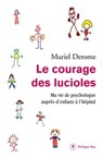 Le courage des lucioles. Ma vie de psychologue auprès d'enfants à l'hôpital - Muriel Derome - 9782848766270