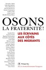 Osons la fraternité ! Les écrivains aux côtés des migrants - Collectif ; Patrick Chamoiseau ; Michel Le Bris - 9782848766782