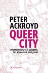 Queer city - Peter Ackroyd - 9782848766904