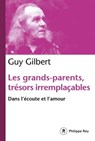 Les grands-parents, trésors irremplaçables - Guy Gilbert - 9782848768199