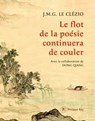 Le flot de la poésie continuera de couler - Jean-Marie Gustave Le Clézio ; Dong Qiang - 9782848768427