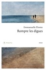 Rompre les digues - Emmanuelle Pirotte - 9782848768670