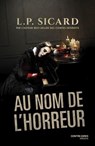 Au nom de l'horreur - Louis-Pier Sicard - 9782849339312