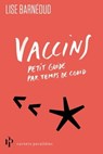 Vaccins - Petit guide par temps de Covid - Lise Barneoud - 9782850610851