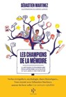 Les Champions de la mémoire - La Méthode extraordinaire pour apprendre aux enfants et aux ados à tout retenir - Sébastien Martinez - 9782850610882