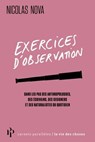 Exercices d'observation - Dans les pas des anthropologues, des écrivains, des designers et des naturalistes du quotidien - Nicolas Nova - 9782850611421