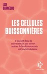 Les cellules buissonnières - L'enfant dont la mère n'était pas née et autres folles histoires du microchimérisme - Lise Barneoud - 9782850611872