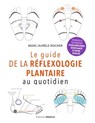 Le guide de la réflexologie plantaire au quotidien - conseils pour améliorer votre santé - Marc-Aurèle Rocher - 9782853277983