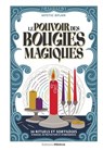 Le Pouvoir des bougies magiques - 30 rituels et sortilèges d'amour, de protection et d'abondance - Dylan Mystic - 9782853279765