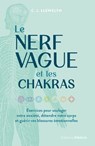 Le Nerf vague et les chakras - Exercices pour soulager votre anxiété, détendre votre corps et guérir vos blessures émotionnelles - C. J. Llewelyn - 9782853279833
