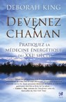 Devenez chaman - Pratiquez la médecine énergétique du XXIe siècle - Deborah King - 9782858298716