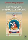 Les enseignements du Bouddha de médecine - Khenchen-Thrangu Rinpoche ; Dagpo Tachi Namgyal - 9782858299348