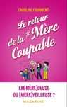 Le retour de la mère coupable - Caroline Fourment - 9782863747605