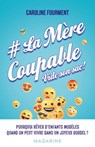 La mère coupable vide son sac - Caroline Fourment - 9782863747827