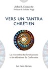 Vers un tantra chrétien - La rencontre du christianisme et du shivaïsme du cachemire - John R. Dupuche ; Colette Poggi - 9782866812508