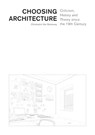 Choosing Architecture – Criticism, History and Theory since the 19th Century - Christophe Van Gerrewey - 9782889153299