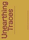 Unearthing Traces - Denise Bertschi ; Julien Lafontaine Carboni ; Nitin Bathla - 9782889155507