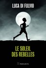 Le Soleil des rebelles - Luca Di Fulvio - 9782889440726