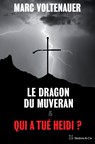 Le Dragon du Muveran - Qui a tué Heidi ? - Marc Voltenauer - 9782889440832
