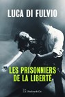 Les prisonniers de la liberté - Luca Di Fulvio - 9782889440979