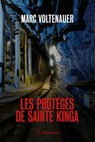 Les Protégés de sainte Kinga - Marc Voltenauer - 9782889441464