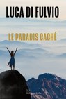 Le paradis caché - Luca Di Fulvio - 9782889442294