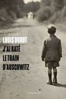 J'ai raté le train d'Auschwitz - Louis Durot - 9782889442379