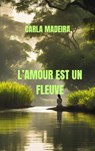 L'amour fleuve - Carla Madeira - 9782889442751
