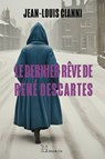 Le dernier rêve de Descartes - Jean-Louis Cianni - 9782889442775
