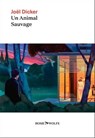 Un animal sauvage - Nouveauté Joël Dicker 2024 - Joël Dicker - 9782889730483