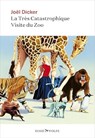 La Très Catastrophique Visite du Zoo - Joël Dicker - 9782889730742