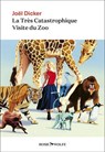 La Très Catastrophique Visite du Zoo - Joël Dicker - 9782889730759