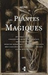 Les Plantes Magiques: Botanique occulte - constitution secrète des végétaux - vertus des simples - médecine hermétique - philtres - onguents - SEDIR,  Paul - 9782898060397
