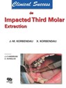 Clinical Success in Impacted Third Molar Extraction - Jean-Marie Korbendau ; Xavier Korbendau - 9782912550811