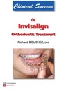 Clinical Success in Invisalign Orthodontic Treatment - Richard Bouchez - 9782912550880