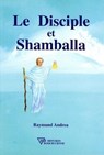 Le Disciple et Shamballa - Raymund Andrea - 9782914226844