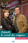 Plus Belle la vie - Patrick, le secret des origines - Blanche Marci - 9782916289458