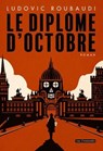 Le Diplôme d'octobre - Ludovic Roubaudi - 9782919547883